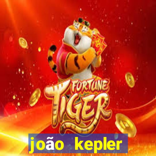 joão kepler fortuna estimada